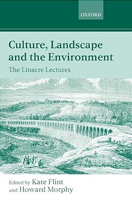 Culture, Landscape, And The Environment: The Linacre Lectures 1997-..