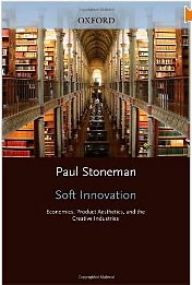 Soft Innovation: Economics, Product Aesthetics, And The Creative Industries-..