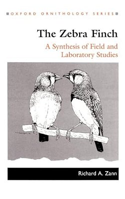 The Zebra Finch: A Synthesis Of Field And Laboratory Studies-..