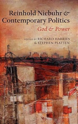 Reinhold Niebuhr And Contemporary Politics: God And Power-..