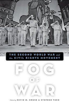 Fog Of War: The Second World War And The Civil Rights Movement-..