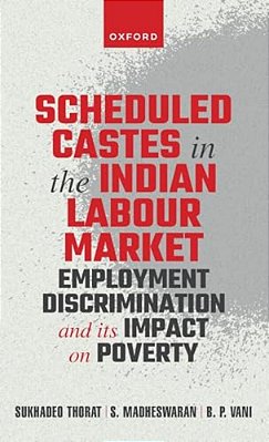 Scheduled Castes In The Indian Labour Market: Employment Discrimination And Its Impact On Poverty-..