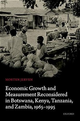 Economic Growth And Measurement Reconsidered In Botswana, Kenya, Tanzania, And Zambia, 1965-1995-..