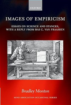 Images Of Empiricism: Essays On Science And Stances, With A Reply From Bas C. Van Fraassen-..