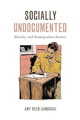 Socially Undocumented: Identity And Immigration Justice-..