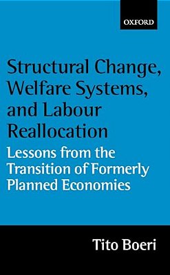 Structural Change, Welfare Systems, And Labour Reallocation: Lessons From The Transition Of Formerly Planned Economies-..