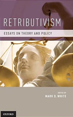 Retributivism: Essays On Theory And Policy-..