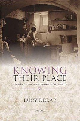 Knowing Their Place: Domestic Service In Twentieth-Century Britain-..