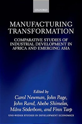 Manufacturing Transformation: Comparative Studies Of Industrial Development In Africa And Emerging Asia-..