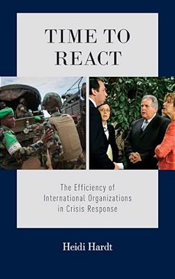 Time To React: The Efficiency Of International Organizations In Crisis Response-..