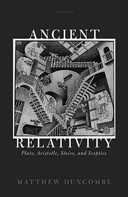 Ancient Relativity: Plato, Aristotle, Stoics, And Sceptics-..
