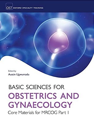 Basic Sciences For Obstetrics And Gynaecology: Core Material For Mrcog Part 1-..