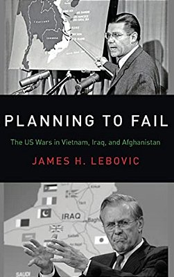 Planning To Fail: The US Wars In Vietnam, Iraq, And Afghanistan-..
