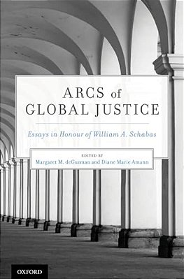 Arcs Of Global Justice: Essays In Honour Of William A. Schabas-..