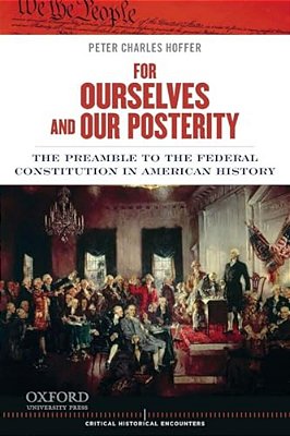 For Ourselves And Our Posterity: The Preamble To The Federal Constitution In American History-..