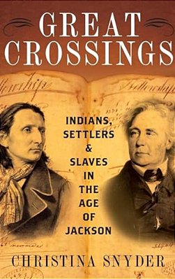 Great Crossings: Indians, Settlers, And Slaves In The Age Of Jackson-..