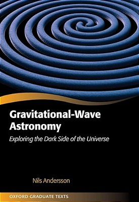 Gravitational-Wave Astronomy: Exploring The Dark Side Of The Universe-..