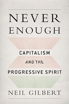 Never Enough: Capitalism And The Progressive Spirit-..