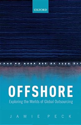 Offshore: Exploring The Worlds Of Global Outsourcing-..