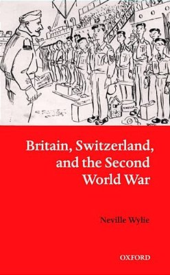 Britain, Switzerland, And The Second World War-..