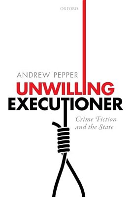 Unwilling Executioner: Crime Fiction And The State-..