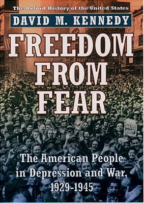 Freedom From Fear: The American People In Depression And War, 1929-1945-..