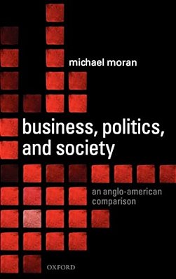 Business, Politics, And Society: An Anglo-American Comparison-..