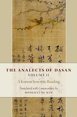 Analects Of Dasan, Volume II: A Korean Syncretic Reading-..