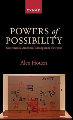 Powers Of Possibility: Experimental American Writing Since The 1960S-..