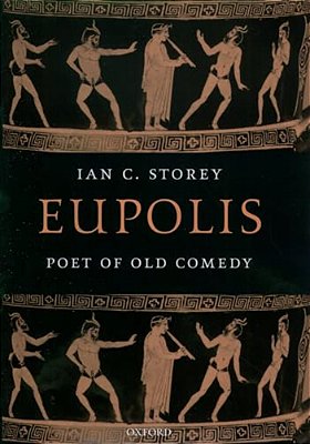 Eupolis: Poet Of Old Comedy-..