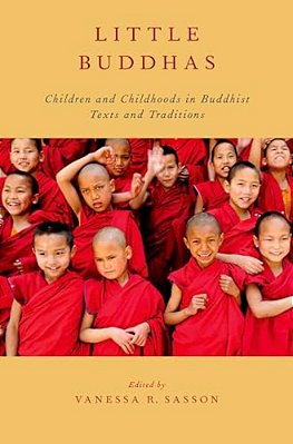 Little Buddhas: Children And Childhoods In Buddhist Texts And Traditions-..