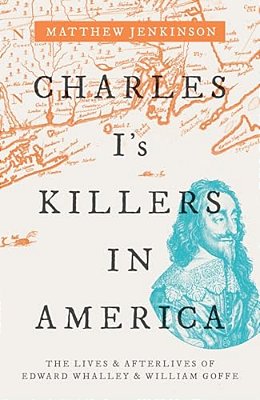 Charles I's Killers In America C-..