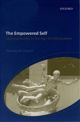 The Empowered Self: Law And Society In An Age Of Individualism-..