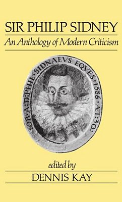 Sir Philip Sidney: An Anthology Of Modern Criticism-..