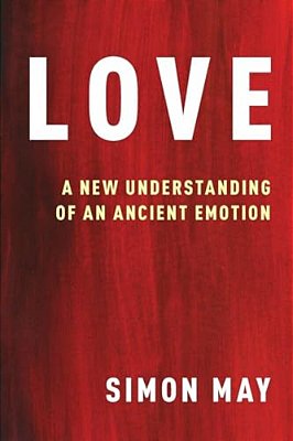 Love: A New Understanding Of An Ancient Emotion-..