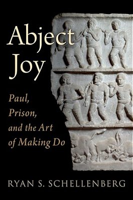 Abject Joy: Paul, Prison, And The Art Of Making Do-..