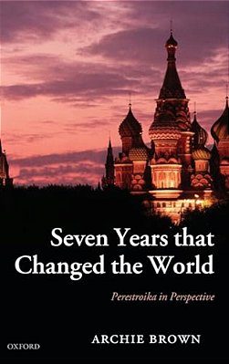 Seven Years That Changed The World: Perestroika In Perspective-..