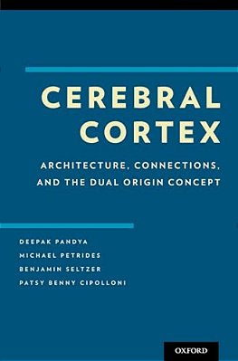 Cerebral Cortex: Architecture, Connections, And The Dual Origin Concept-..