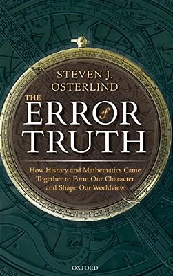 Error Of Truth: How History And Mathematics Came Together To Form Our Character And Shape Our Worldview-..