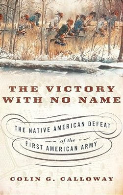 Victory With No Name: The Native American Defeat Of The First American Army-..