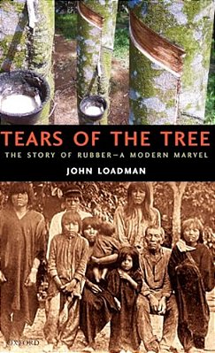 Tears Of The Tree: The Story Of Rubber--a Modern Marvel-..
