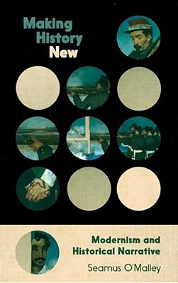 Making History New: Modernism And Historical Narrative-..