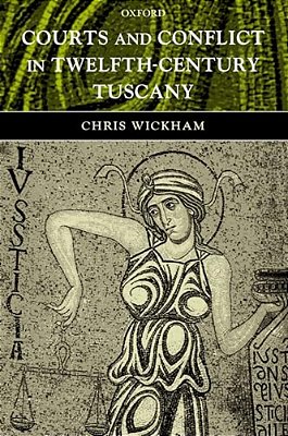 Courts And Conflict In Twelfth-Century Tuscany-..