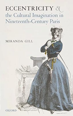 Eccentricity And The Cultural Imagination In Nineteenth-Century Paris-..