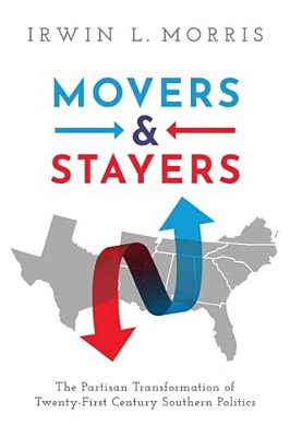 Movers And Stayers: The Partisan Transformation Of 21St Century Southern Politics-..