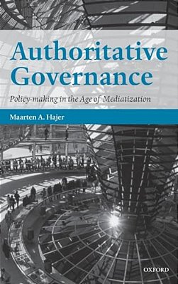 Authoritative Governance: Policy Making In The Age Of Mediatization-..