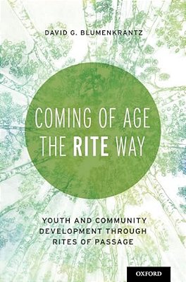 Coming Of Age The Rite Way: Youth And Community Development Through Rites Of Passage-..