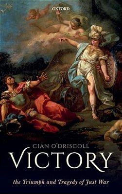 Victory: The Triumph And Tragedy Of Just War-..