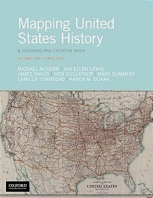 Mapping United States History: A Coloring And Exercise Book, Volume Two: Since 1865-..