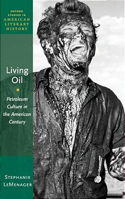 Living Oil: Petroleum Culture In The American Century-..